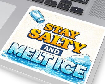 Stay Salty and Melt ICE Sticker • Anti-ICE Activist Decal • Political Protest Humor Sticker • Immigration Justice Vinyl • Movement Art
