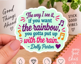 Dolly Parton Quote Sticker, Rainbow Sticker, You Gotta Put Up With the Rain Sticker, Inspirational Quote Sticker, Kiss Cut Vinyl Decal