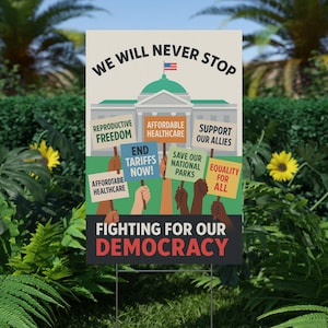 We Will Never Stop Fighting for Our Democracy Yard Sign | 1st Amendment Protest Sign | Anti-Trump, Resist Sign | US Capitol Defense Reminder