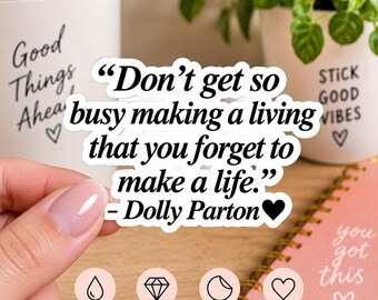 Don't Get So Busy Making a Living Sticker, Inspirational Quote Sticker, Motivational Vinyl Sticker, Self Care  Sticker, Life Quote Decal