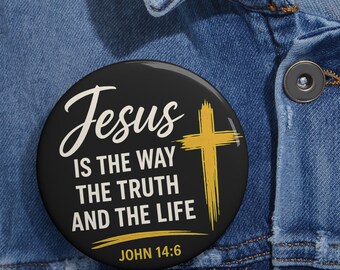 Jesus Is the Way Truth and the Life Pin Button, John 14:6 Christian Round Pinback Button, Bible Verse Badge, Religious Gift