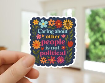 Adesivo "Prendersi cura degli altri" / Adesivo con citazione sulla gentilezza non politica / Adesivo floreale per l'uguaglianza degli attivisti, Adesivo in vinile Boho per la giustizia sociale