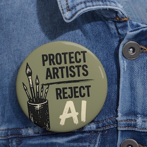 Protect Artists Reject AI Pin Button, 1.25 Inch Protest Button, Anti AI Art Badge, Support Human Artists Pin, Creative Rights Gift Badge