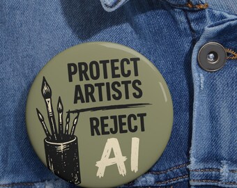 Protect Artists Reject AI Pin Button, 1.25 Inch Protest Button, Anti AI Art Badge, Support Human Artists Pin, Creative Rights Gift Badge