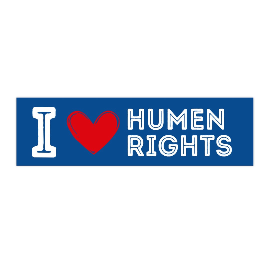 I Love Human Rights Bumper Sticker | Car Decal, Human Rights Awareness ...
