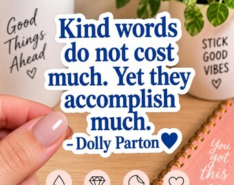 Dolly Parton Quote Sticker, Kind Words Sticker, Inspirational Quote Sticker, Motivational Vinyl Decal, Kiss Cut Sticker, Positive Gift