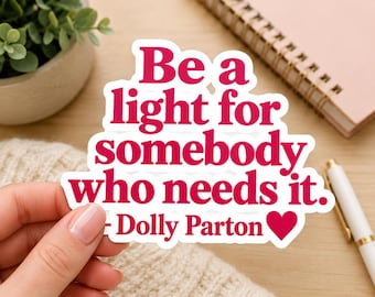Dolly Parton Quote Sticker, Be a Light Sticker, Motivational Kiss Cut Decal, Pink Heart Sticker, Inspirational Gift, Kindness Sticker