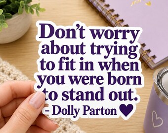 Dolly Parton Quote Sticker, Stand Out Motivational Sticker, Inspirational Kiss Cut Decal, Purple Quote Sticker, Self Love Gift