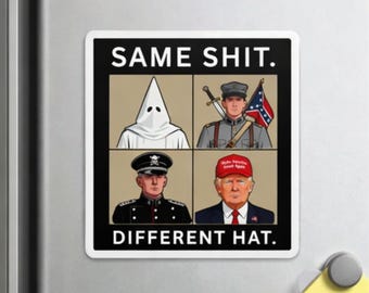 Same Shit Different Hat Magnet , Political Satire Die-Cut Fridge Magnet | Funny Politics Gift, Sarcastic Activist Décor