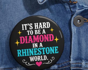 Diamond in a Rhinestone World Pin Button, Motivational Quote Button, Sparkle Button, Inspirational Pin, Positive Affirmation Gift