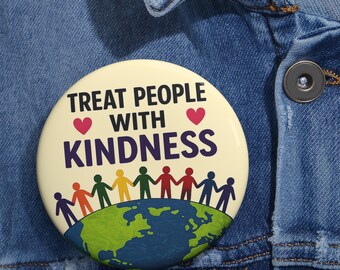 Treat People With Kindness Pin Button, Kindness Button Badge, Positive Quote Pin, Round Pinback Button, Gift for Friends, Be Kind Pin
