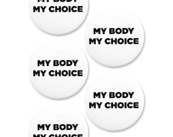 5 Pack - My Body My Choice Activism Pinback Buttons - 2.25 Inch Round