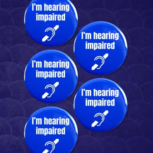 May include: Five blue round buttons with white text and a white symbol of a hearing aid. The text on each button reads "I'm hearing impaired".