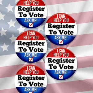 May include: Five red, white, and blue buttons with the text "I CAN HELP YOU Register To Vote ASK ME!" and a checkmark. The background is an American flag.