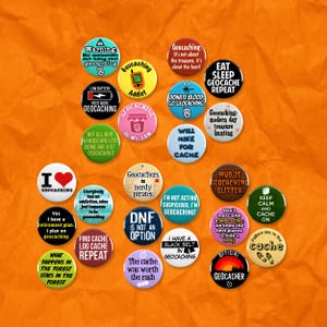 May include: A selection of circular geocaching badges with humorous slogans and illustrations. The badges display phrases such as "Geocaching: It's not about the treasure, it's about the hunt!" and "I love Geocaching." The color scheme includes green, blue, and orange.
