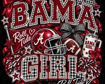 May include: A graphic design featuring the text BAMA GIRL in red and black houndstooth patterns with rhinestone accents. It includes a crimson football helmet, a football, a tumbler labeled BAMA GIRL, pom-poms, ribbons, and the text Roll Tide.