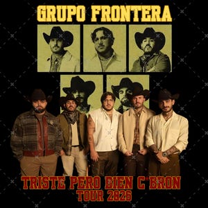 May include: A promotional image for the musical group Grupo Frontera. The image features a black background with the band's name in gold lettering at the top. Below are individual portraits and a group photo of the band members. The text "Triste Pero Bien C Bron Tour 2026" is at the bottom.