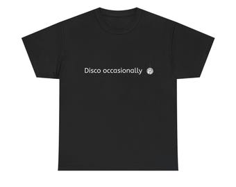 Disco occasionally Tee | White or Black Graphic Shirt