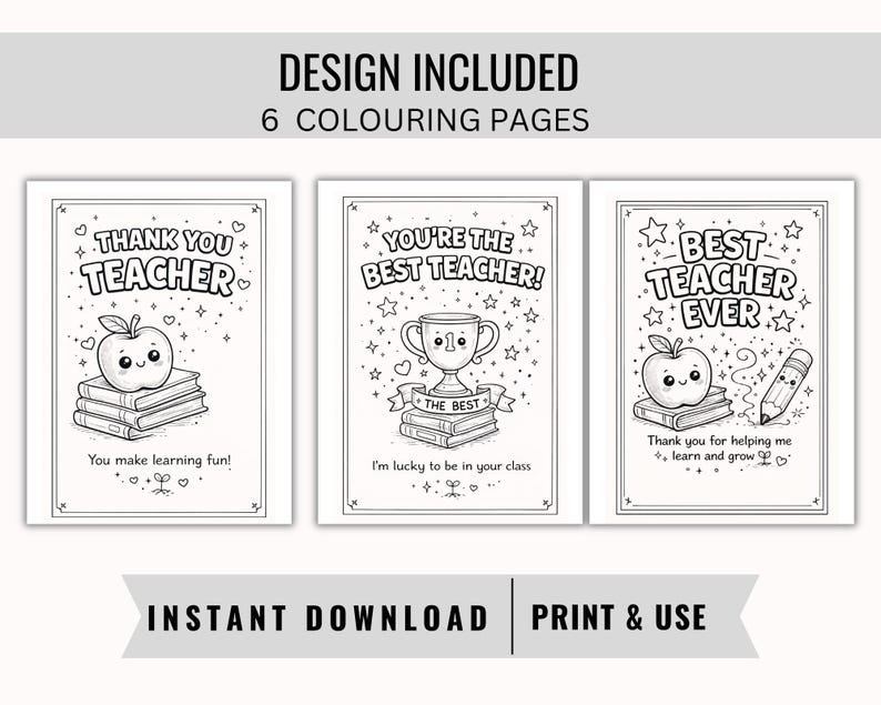 May include: Three black and white colouring pages with the phrases "Thank You Teacher", "You're the Best Teacher!", and "Best Teacher Ever". Each design includes an apple, books, and stars. The text "Instant Download Print & Use" is also present.