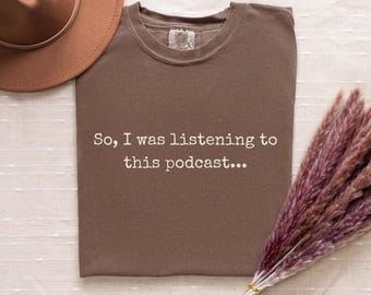 Funny Podcast Graphic Tee: Unisex Comfort Colors Shirt