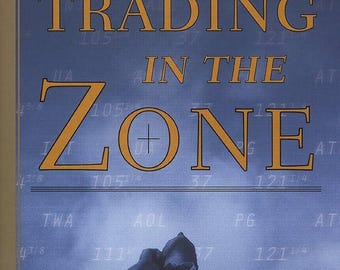 Trading in the Zone: Master the Market with Confidence, Discipline, and a Winning Attitude