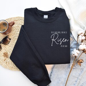 He is Risen Inspirational Sweatshirt, Faith-Based Gift, Perfect for Easter, Easter Faith Sweatshirt, Easter Jesus Shirt, He is Risen Shirt