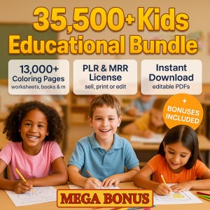 May include: An educational bundle for children with the text "35,500+ Kids Educational Bundle." The image shows three children colouring, and text boxes that read "13,000+ Coloring Pages," "PLR & MRR License," and "Instant Download." A "Mega Bonus" banner is at the bottom.