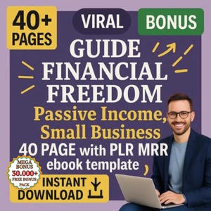 Puede incluir: Un gráfico de marketing digital con el texto "VIRAL GUIDE FINANCIAL FREEDOM" y "40+ PAGES". También incluye el texto "Passive Income, Small Business" y "40 PAGE with PLR MRR ebook template". Un hombre con gafas sonríe y sostiene un portátil.