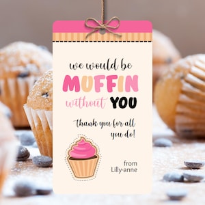 Etichetta regalo "Muffin senza di te", etichetta di ringraziamento per l'insegnante con cupcake rosa, etichetta di apprezzamento modificabile, etichetta stampabile con gioco di parole sulla pasticceria per la fine dell'anno
