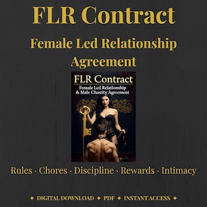 以下が含まれることがあります： 「FLR Contract」というタイトルのデジタルダウンロード製品で、「Female Led Relationship Agreement」というサブタイトルが付いています。画像には、鍵を持つ女性とひざまずく男性が描かれています。テキストには「Rules, Chores, Discipline, Rewards, Intimacy」が含まれています。