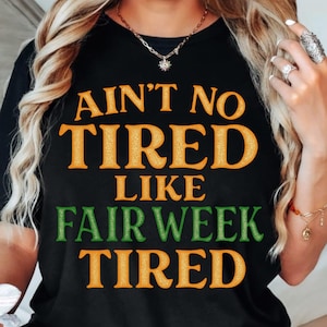Ain’t No Tired Like Fair Week Tired PNG,Farm Show PNG, County Fair png Country Life png,  Funny Fair Life Sublimation, County Fair week PNG