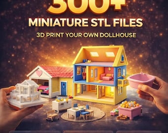300+ Miniature Dollhouse STL Files, Furniture Decor (Print & Sell Ready)