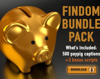 May include: A gold piggy bank with a slot on top. The text "FINDOM BUNDLE PACK" is in large, bold letters. Below the text is "What's Included: 500 paypig captions +3 bonus scripts" and a button that says "DOWNLOAD".