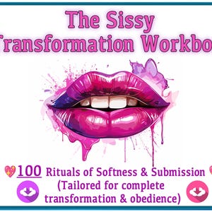 Può includere: Un quaderno di lavoro intitolato "The Sissy Transformation Workbook" con un'illustrazione di labbra rosa lucide. La copertina include testo sui rituali di dolcezza e sottomissione, su misura per una completa trasformazione e obbedienza.