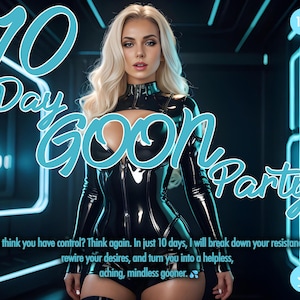 Könnte beinhalten: Eine Frau in einem schwarzen Latex-Body steht in einer futuristischen Umgebung. Der Text "10 Day Goon Party" ist in blauen Buchstaben mit weißem Umriss geschrieben. Der Text "You think you have control? Think again. In just 10 days, I will break down your resistance, rewire your desires, and turn you into a helpless, aching, mindless gooner." ist unter dem Bild geschrieben.