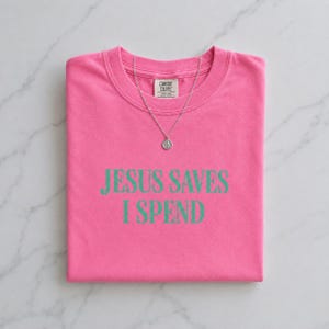 Jesus Saves I Spend T-shirt | Christian Funny Graphic Tee