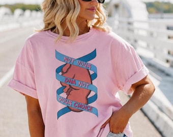 Pro Life Shirt, Not Your DNA Not Your Choice Shirt, Conservative Christian Tee, Patriotic Graphic Tee, Faith Based Shirt Women