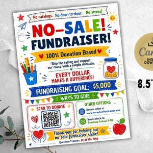 May include: A colorful 8.5"x11" flyer for a no-sale fundraiser featuring the text NO-SALE FUNDRAISER, 100% Donation Based, and a $5,000 goal. The design includes a blue pencil cup, a jar with a heart and coins, a QR code, and school-themed graphics.