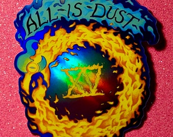 All Is Dust Holographic Sticker