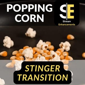 May include: A black pan with popcorn kernels and popped popcorn. The words "POPPING CORN" are at the top, and "STINGER TRANSITION" is at the bottom. A logo for Stream Enhancements is in the upper right corner.