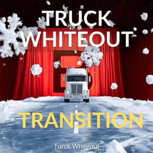 May include: A white semi-truck driving on a snowy road, with the words "TRUCK WHITEOUT TRANSITION" in large white and yellow text. Red curtains and falling snow complete the winter scene.