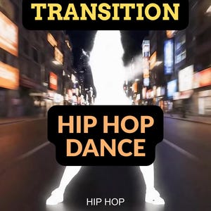 May include: A street scene with the words "TRANSITION" and "HIP HOP DANCE" in black boxes. The words "HIP HOP" are at the bottom. The image has a blurred background of city lights.