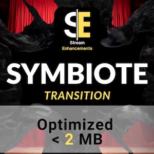 May include: A digital graphic with the text "SYMBIOTE TRANSITION" in white and yellow. The logo "SE Stream Enhancements" is at the top. The text "Optimized < 2 MB" is at the bottom, with a black background and red curtains.