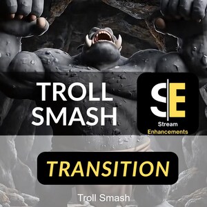 May include: A digital graphic featuring a muscular troll with the text "TROLL SMASH" and "TRANSITION". The Stream Enhancements logo is also present. The background is a dark, rocky cave.