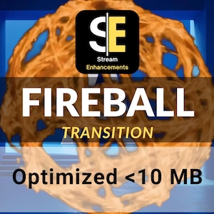 May include: A digital graphic with a fiery orange fireball effect. The text "FIREBALL TRANSITION" is displayed in white, with "Stream Enhancements" logo. The graphic also includes the text "Optimized <10 MB" on a blue background.