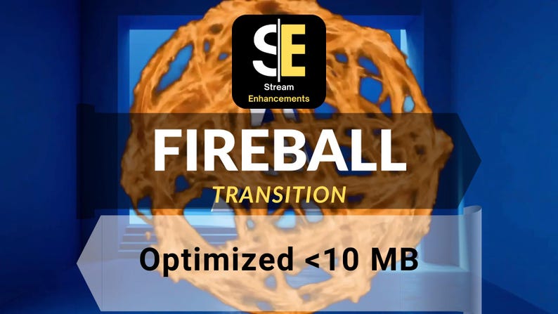 May include: A digital graphic with a fiery orange fireball effect. The text "FIREBALL TRANSITION" is displayed in white, with "Stream Enhancements" logo. The graphic also includes the text "Optimized <10 MB" on a blue background.