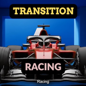 May include: A red and black Formula 1 racing car with large tyres, set against a blue background. The word "TRANSITION" is in a yellow box above the car, and "RACING" is in a black box below. The word "Racing" is at the bottom.