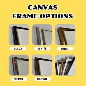 May include: Image showcasing canvas frame options in black, white, gold, silver, and brown. The text "CANVAS FRAME OPTIONS" is displayed at the top. Each frame style is presented with a white canvas inside, offering a clear view of the frame's design.