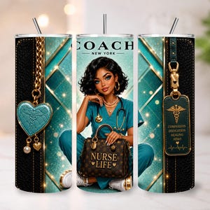 May include: A cylindrical tumbler featuring a teal and black design with a graphic of a nurse in teal scrubs holding a brown handbag labeled NURSE LIFE. The design includes a gold chain with a teal heart charm, a medical caduceus, and COACH NEW YORK text.