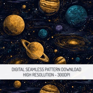 May include: A digital seamless pattern featuring a space theme with planets, galaxies, and stars in shades of gold, teal, and purple against a dark blue background. The image includes the text "DIGITAL SEAMLESS PATTERN DOWNLOAD HIGH RESOLUTION - 300DPI".